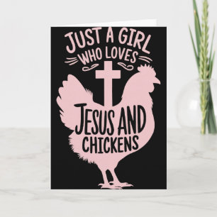 Just A Girl Who Loves Jesus And Chickens Card