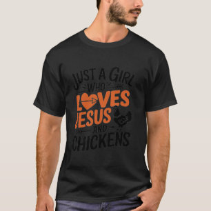 Just A Girl Who Loves Jesus and Chickens Cute Chic T-Shirt