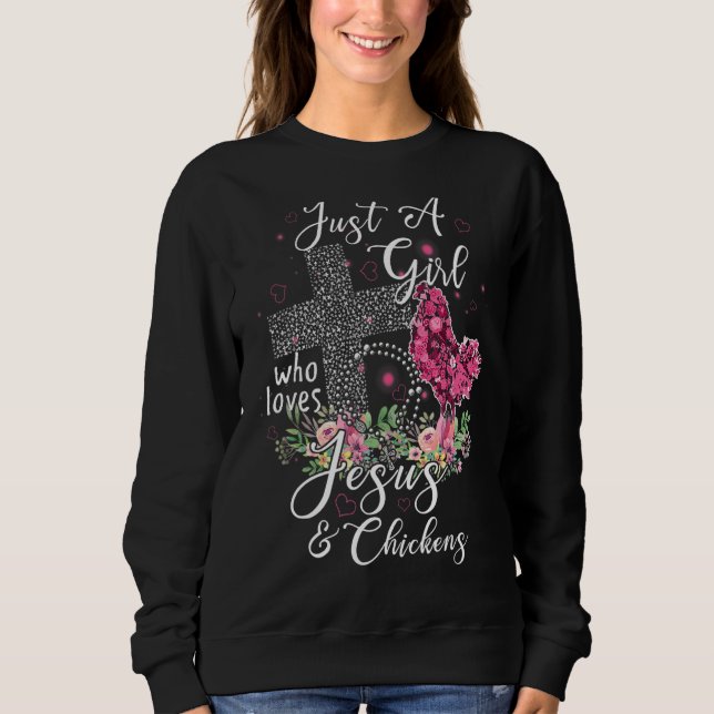 Just A Girl Who Loves Jesus And Chickens  Farmer Sweatshirt (Front)