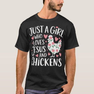 Just A Girl Who Loves Jesus And Chickens T-Shirt