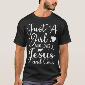 Just A Girl Who Loves Jesus And Cows Farmer T-Shirt