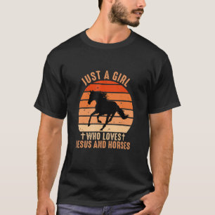 Just A Girl Who Loves Jesus And Horses Girl Person T-Shirt