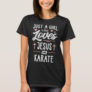 Just A Girl Who Loves Jesus And Karate Gift Women T-Shirt