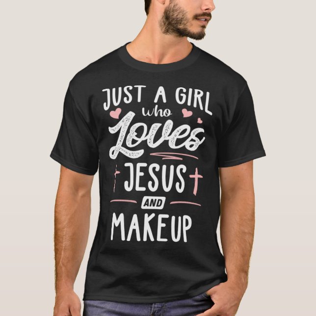 Just A Girl Who Loves Jesus And Makeup  Women T-Shirt (Front)
