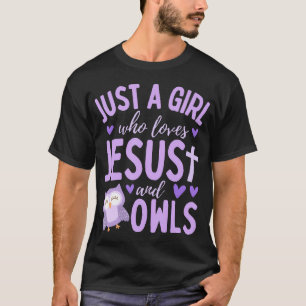 Just A Girl Who Loves Jesus And Owls Christian Fun T-Shirt