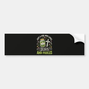 Just A Girl Who Loves Jesus and Pickles Bumper Sticker