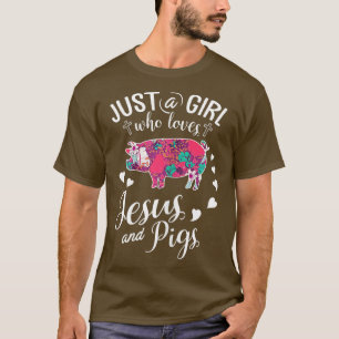 Just A Girl Who Loves Jesus And Pigs  Farmer Lover T-Shirt