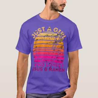Just A Girl Who Loves Jesus And Ramen  T-Shirt