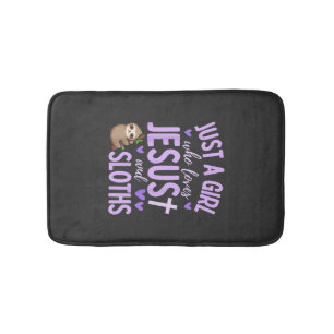 Just A Girl Who Loves Jesus and Sloths Christian C Bath Mat