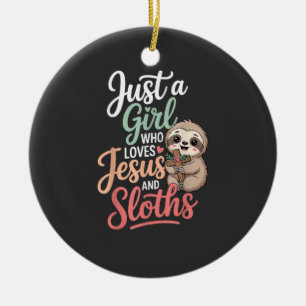Just A Girl Who Loves Jesus and Sloths T-Shirt Ceramic Ornament