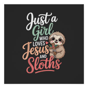 Just A Girl Who Loves Jesus and Sloths T-Shirt Poster