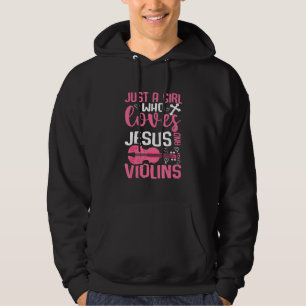 Just A Girl Who Loves Jesus And Violins Hoodie
