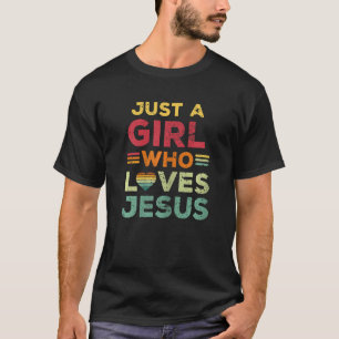 JUST A GIRL WHO LOVES JESUS T-Shirt