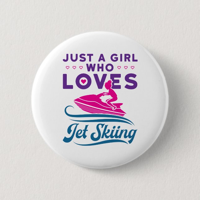 Just a Girl Who Loves Jet Skiing PWC 6 Cm Round Badge (Front)