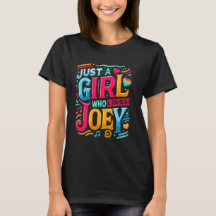 Just A Girl who loves JOEY T-Shirt Cute JOEY