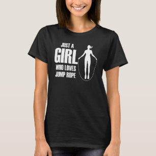 Just A Girl Who Loves Jump Rope Rope Skipping Rope T-Shirt