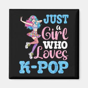 Just A Girl Who Loves K Pop For True Music Lover F Magnet