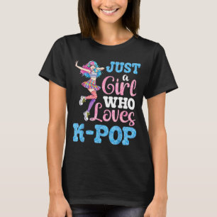 Just A Girl Who Loves K Pop For True Music Lover F T-Shirt