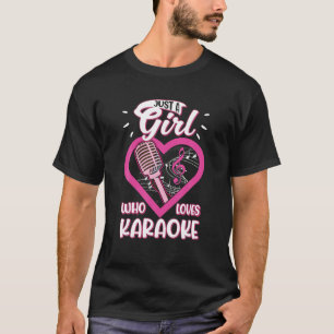 Just a Girl who loves Karaoke T Shirt