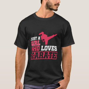 Just A Girl Who Loves Karate T-Shirt