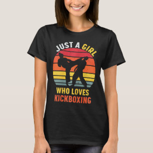 Just A Girl Who Loves Kickboxing Gifts For Women G T-Shirt
