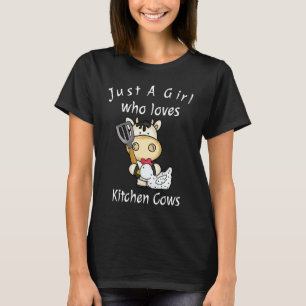 Just A Girl Who Loves Kitchen Cows   Farmer Cow T-Shirt