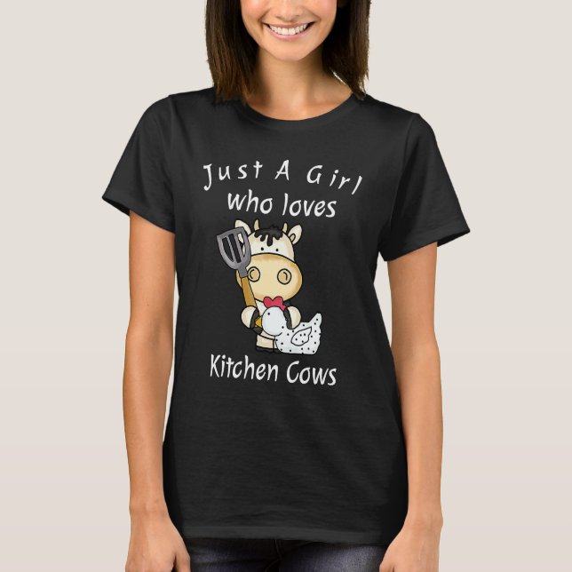 Just A Girl Who Loves Kitchen Cows   Farmer Cow T-Shirt (Front)