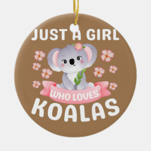 Just A Girl Who Loves Koala Bear Dad Mum Boy Ceramic Ornament