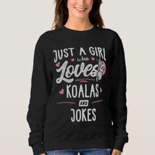 Just A Girl Who Loves Koalas And Jokes  Women Sweatshirt