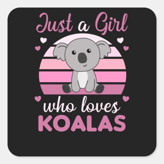Just A Girl Who Loves Koalas Cute Koala Bear Square Sticker (Front)