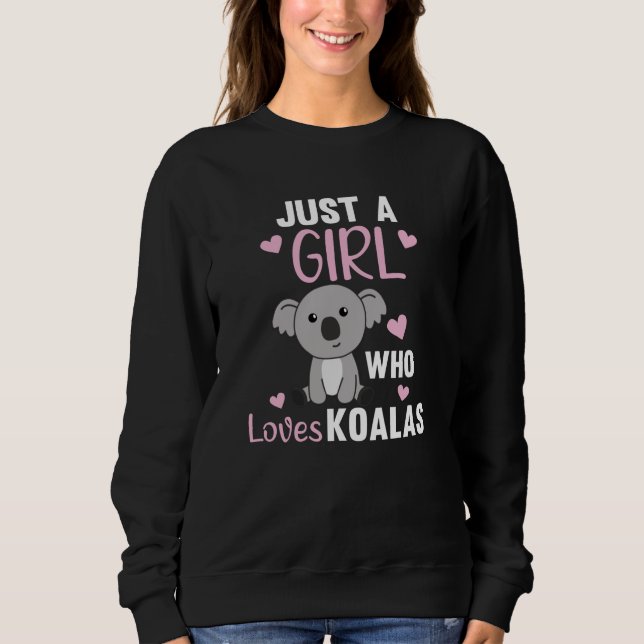 Just A Girl Who Loves Koalas Cute Koala Bear Sweatshirt (Front)