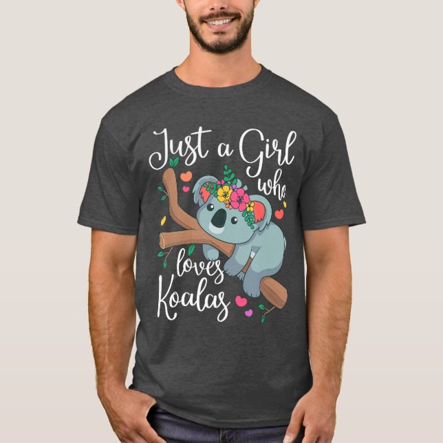 Just a Girl Who Loves Koalas Funny Koala Bear Love T-Shirt (Front)