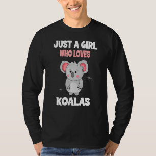 Just A Girl Who Loves Koalas I Girl Koala Bear T-Shirt