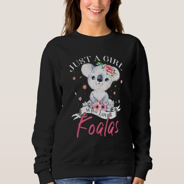 Just A Girl Who Loves Koalas Koala Bear For Girl Sweatshirt (Front)