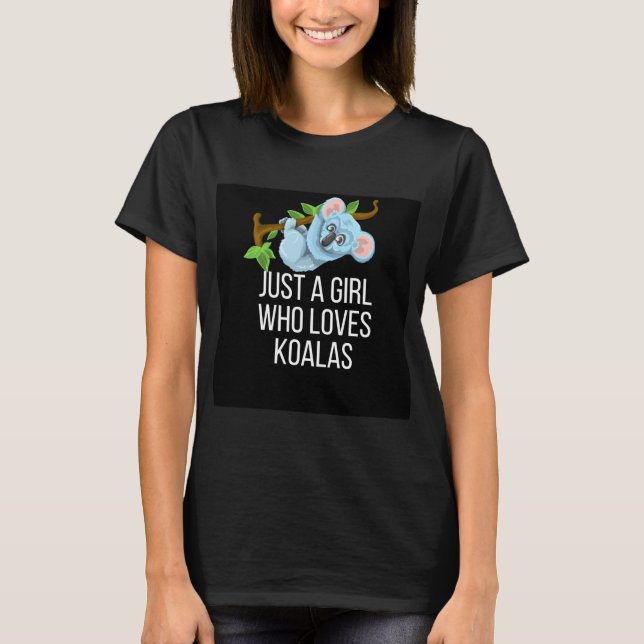 Just a girl who loves koalas T-Shirt (Front)