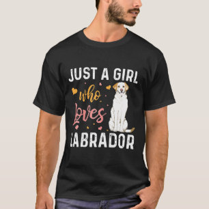 Just A Girl Who Loves Labrador Funny Dog Lover S T-Shirt