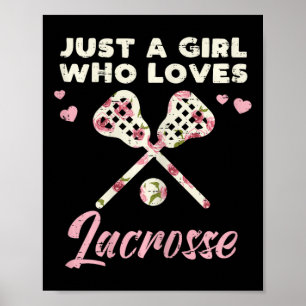 Just A Girl Who Loves Lacrosse Lax Player Goalie G Poster