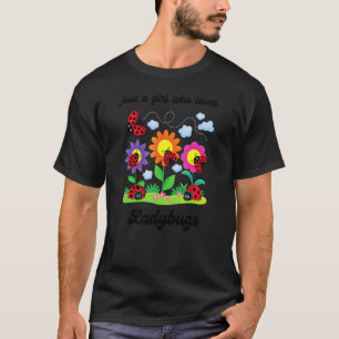 Just A Girl Who Loves Ladybugs Cute Bug Insect Flo T-Shirt