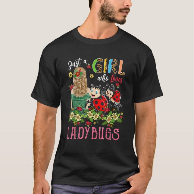 Just A Girl Who Loves Ladybugs Insect Three Floral T-Shirt (Front)