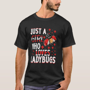 Just A Girl Who Loves Ladybugs T-Shirt