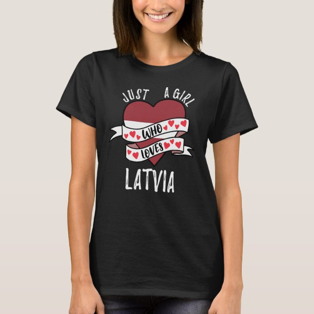 Just A Girl Who Loves Latvia T-Shirt (Front)