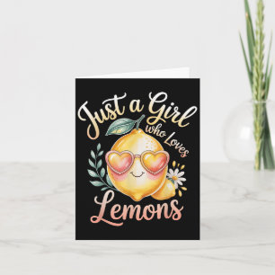 Just A Girl Who Loves Lemons Women Girls - Cute Le Card