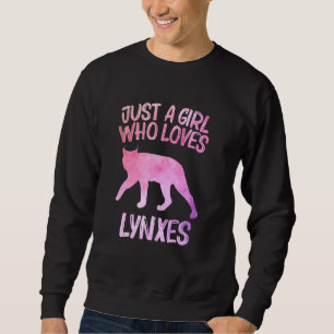 Just A Girl Who Loves Lynxes For Women Bobcat Cara Sweatshirt