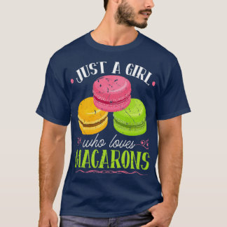 Just A Girl Who Loves Macarons French Pastry Chef  T-Shirt
