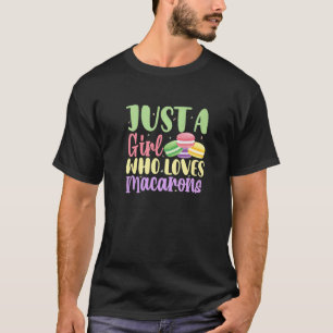 Just A Girl Who Loves Macarons  Macaron Dessert T-Shirt