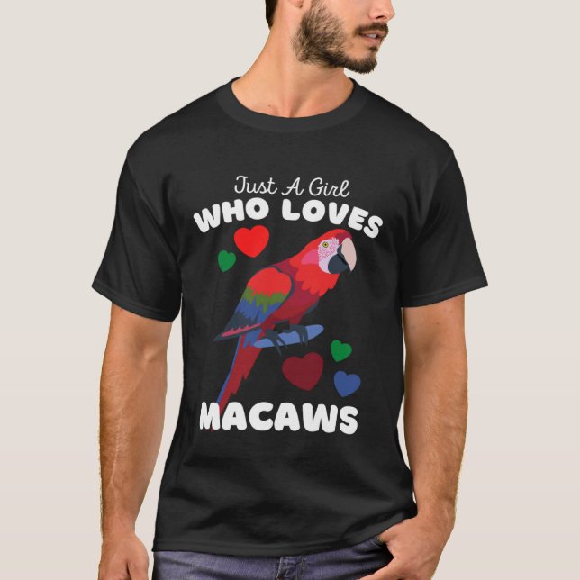 Just A Girl Who Loves Macaws  Cute Girls Macaw T-Shirt (Front)