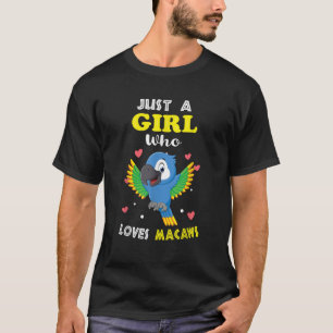 Just a Girl Who Loves Macaws Funny Macaw Lover Gir T-Shirt
