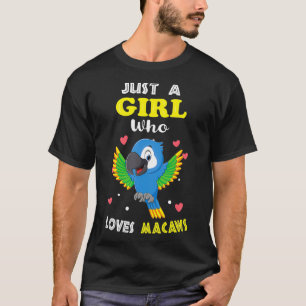 Just a Girl Who Loves Macaws Funny Macaw Lover Gir T-Shirt