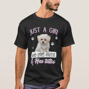Just A Girl Who Loves Maltese And Has Tattoos Dog T-Shirt