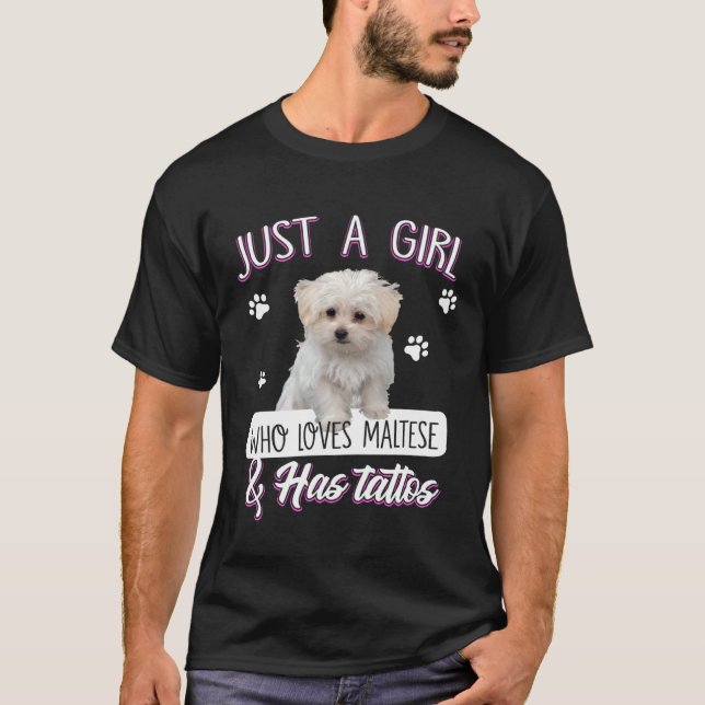 Just A Girl Who Loves Maltese And Has Tattoos Dog T-Shirt (Front)